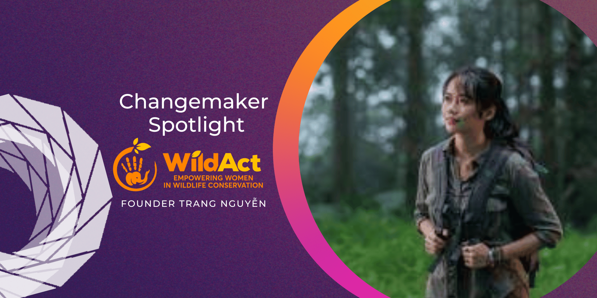 Changemakers RISE Grant Challenge Winner WildAct Vietnam and Founder
